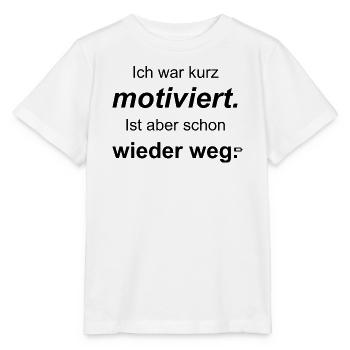 Ich war kurz motiviert – lustiger Spruch - Stanley/Stella Kinder T-Shirt MINI CREATOR  - Weiß - Vorne - Maike (125cm)