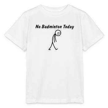 Heute kein Badminton – Badmintonspieler - Stanley/Stella Kinder T-Shirt MINI CREATOR  - Weiß - Vorne - Maike (125cm)