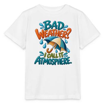 Regenliebhaber-Humor – Schlechtes Wetter ist Atmosphäre - Stanley/Stella Kinder T-Shirt MINI CREATOR  - Weiß - Vorne - Maike (125cm)