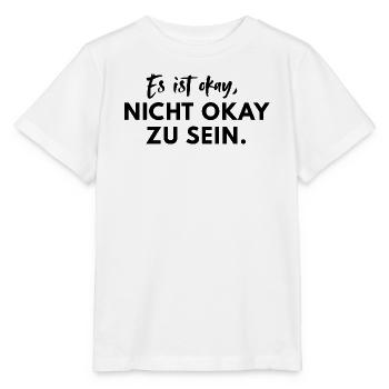 Es ist okay nicht okay zu sein Mental Health Spruc - Stanley/Stella Kinder T-Shirt MINI CREATOR  - Weiß - Vorne - Maike (125cm)