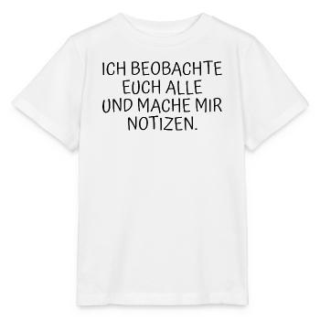 Ich beobachte euch alle - Stanley/Stella Kinder T-Shirt MINI CREATOR  - Weiß - Vorne - Maike (125cm)