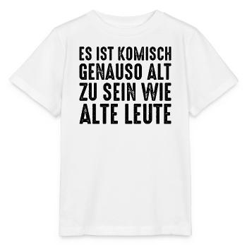 Es ist komisch genauso alt zu sein wie alte Leute - Stanley/Stella Kinder T-Shirt MINI CREATOR  - Weiß - Vorne - Maike (125cm)
