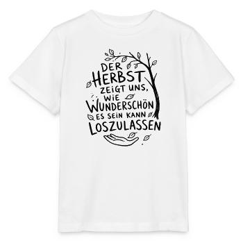 Der Herbst  loszulassen Spruch - Stanley/Stella Kinder T-Shirt MINI CREATOR  - Weiß - Vorne - Maike (125cm)