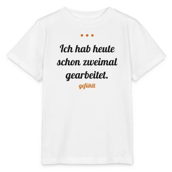 Ich hab heute schon zweimal gearbeitet – gefühlt - Stanley/Stella Kinder T-Shirt MINI CREATOR  - Weiß - Vorne - Maike (125cm)