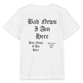 Gotischer Text Schlechte Nachrichten Ich bin hier - Stanley/Stella Kinder T-Shirt MINI CREATOR  - Weiß - Vorne - Maike (125cm)