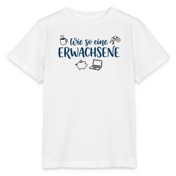 Wie so eine Erwachsene – Lustiger Spruch - Stanley/Stella Kinder T-Shirt MINI CREATOR  - Weiß - Vorne - Maike (125cm)