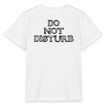 DO NOT DISTURB Schriftzug handgezeichnet - Stanley/Stella Kinder T-Shirt MINI CREATOR  - Weiß - Vorne - Maike (125cm)