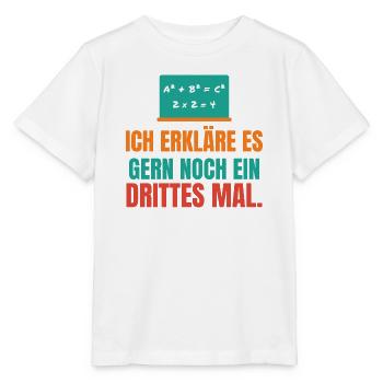 Ich erkläre es gern noch ein drittes Mal – Lehrer - Stanley/Stella Kinder T-Shirt MINI CREATOR  - Weiß - Vorne - Maike (125cm)