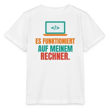 Es funktioniert auf meinem Rechner – IT Spruch - Stanley/Stella Kinder T-Shirt MINI CREATOR  - Weiß - Vorne - Maike (125cm)