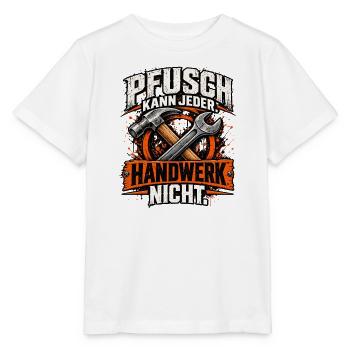 Pfusch kann jeder – Handwerk nicht! Handwerker - Stanley/Stella Kinder T-Shirt MINI CREATOR  - Weiß - Vorne - Maike (125cm)