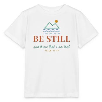 Be Still And Know That I Am God – Psalm 46:10 - Stanley/Stella Kinder T-Shirt MINI CREATOR  - Weiß - Vorne - Maike (125cm)