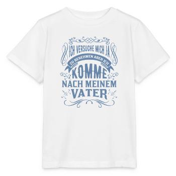 Papa Sohn Sprüche Ich komme nach meinem Vater - Stanley/Stella Kinder T-Shirt MINI CREATOR  - Weiß - Vorne - Maike (125cm)