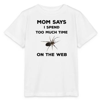 Mom says I spend too much time on the web - Spinne - Stanley/Stella Kinder T-Shirt MINI CREATOR  - Weiß - Vorne - Maike (125cm)