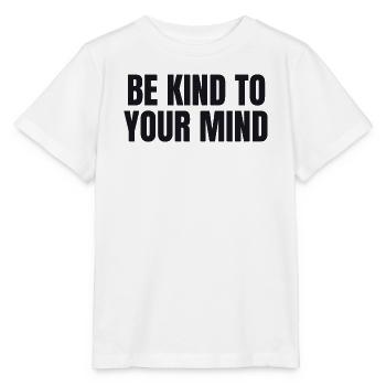 Soyez bienveillant avec votre esprit - Santé mentale - T-shirt bio MINI CREATOR Stanley/Stella Enfant - blanc - Devant - Maike (125cm)