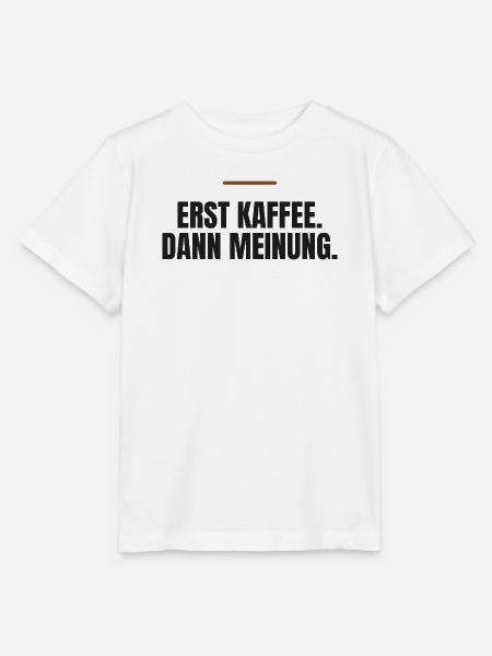 Erst Kaffee. Dann Meinung. - Stanley/Stella Kinder T-Shirt MINI CREATOR - Weiß