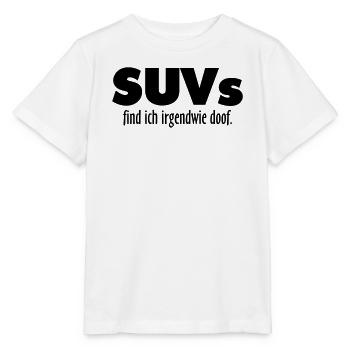 SUVs find ich irgendwie doof - Stanley/Stella Kinder T-Shirt MINI CREATOR  - Weiß - Vorne - Maike (125cm)