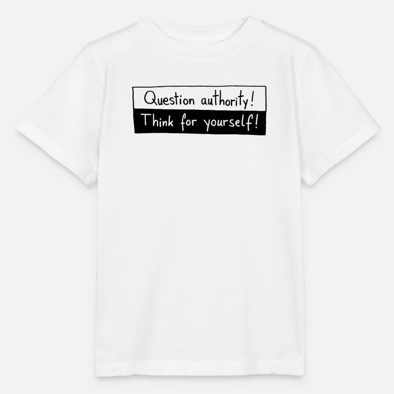 Question authority! Think for yourself! - T-shirt bio MINI CREATOR Stanley/Stella Enfant - blanc