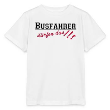 Busfahrer Bus Omnibus Kraftfahrer dürfen...(25) - Stanley/Stella Kinder T-Shirt MINI CREATOR  - Weiß - Vorne - Maike (125cm)