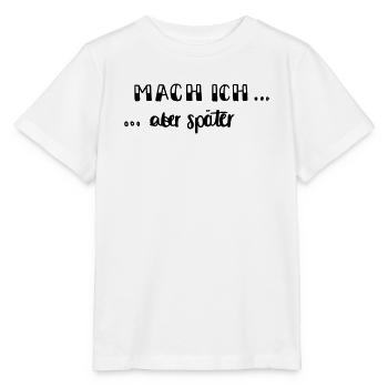 Mach ich - aber später... - Stanley/Stella Kinder T-Shirt MINI CREATOR  - Weiß - Vorne - Maike (125cm)