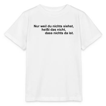 Nur weil du nichts siehst – Spruch - Stanley/Stella Kinder T-Shirt MINI CREATOR  - Weiß - Vorne - Maike (125cm)