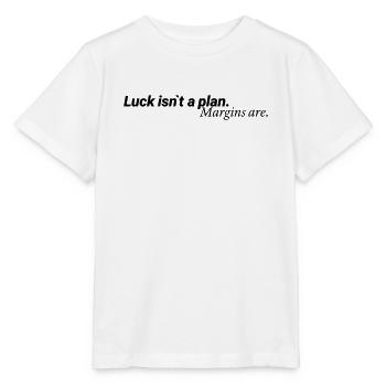 Luck Isn´t A Plan Margins Are Shirt - Stanley/Stella Kinder T-Shirt MINI CREATOR  - Weiß - Vorne - Maike (125cm)