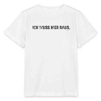 Ich muss hier raus. - Stanley/Stella Kinder T-Shirt MINI CREATOR  - Weiß - Vorne - Maike (125cm)
