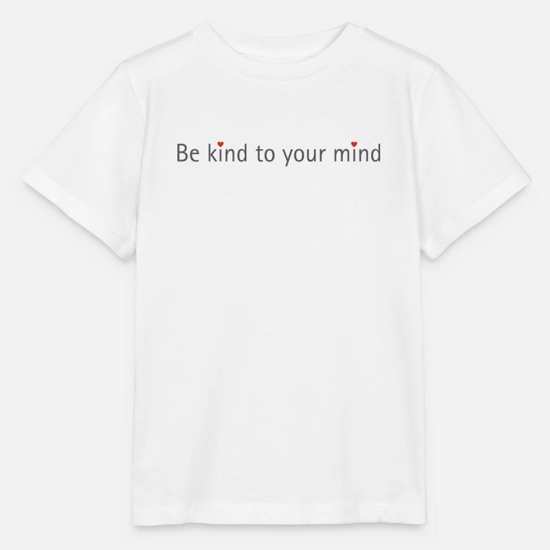 BE KIND TO YOUR MIND - Stanley/Stella MINI CREATOR Kids’ T-Shirt - white