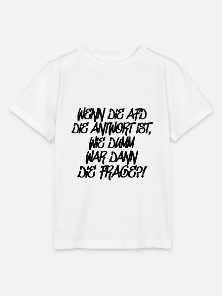 Wenn Die AFD Die Antwort Ist Lustiger Spruch - Stanley/Stella Kinder T-Shirt MINI CREATOR  - Weiß
