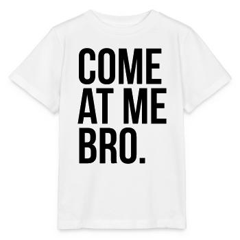 come at me bro - Stanley/Stella MINI CREATOR Kids’ T-Shirt - white - Front - Maike (125cm)