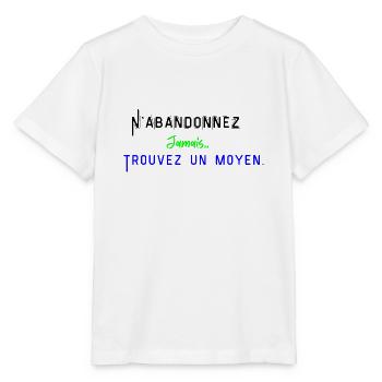 N'ABANDONNEZ Jamais.. TROUVEZ UN MOYEN - T-shirt bio MINI CREATOR Stanley/Stella Enfant - blanc - Devant - Maike (125cm)