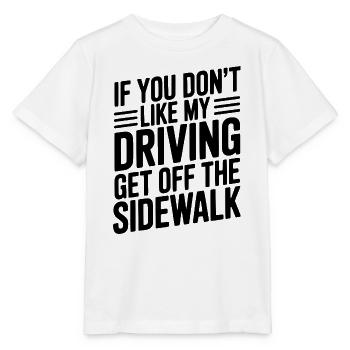 Wenn dir mein Fahrverhalten nicht gefällt, geh vom Gehweg runter - Stanley/Stella Kinder T-Shirt MINI CREATOR  - Weiß - Vorne - Maike (125cm)