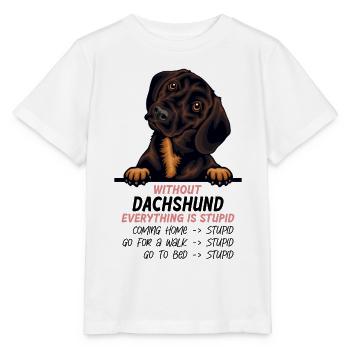 Ohne Dachshund ist alles doof - Stanley/Stella Kinder T-Shirt MINI CREATOR  - Weiß - Vorne - Maike (125cm)