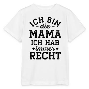 Mama Geschenk lustig hat Immer recht - Stanley/Stella Kinder T-Shirt MINI CREATOR  - Weiß - Vorne - Maike (125cm)
