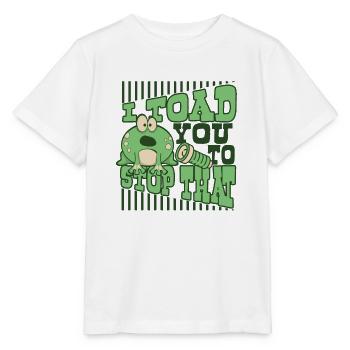 I Toad You To Stop That Toad Tadpole Frog - Stanley/Stella MINI CREATOR Kids’ T-Shirt - white - Front - Maike (125cm)