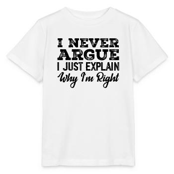 Ich streite nie, ich erkläre nur, warum ich Recht habe - Stanley/Stella Kinder T-Shirt MINI CREATOR  - Weiß - Vorne - Maike (125cm)