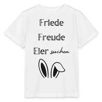 Friede Freude Eier suchen – Lustiger Osterspruch - Stanley/Stella Kinder T-Shirt MINI CREATOR  - Weiß - Vorne - Maike (125cm)