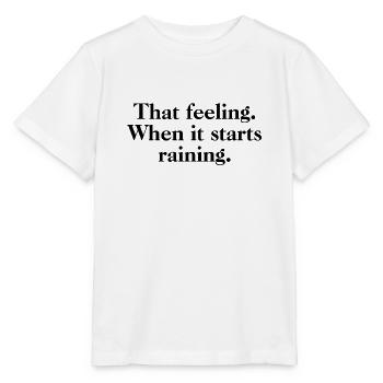 Dieses Gefühl, wenn es beginnt zu regnen - Regen Zitate - Stanley/Stella Kinder T-Shirt MINI CREATOR  - Weiß - Vorne - Maike (125cm)
