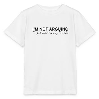 I'm not arguing - Stanley/Stella MINI CREATOR Kids’ T-Shirt - white - Front - Maike (125cm)