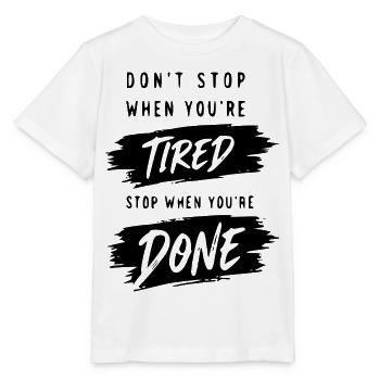 Don´t stop when you´re tired - Motivation - Stanley/Stella Kinder T-Shirt MINI CREATOR  - Weiß - Vorne - Maike (125cm)