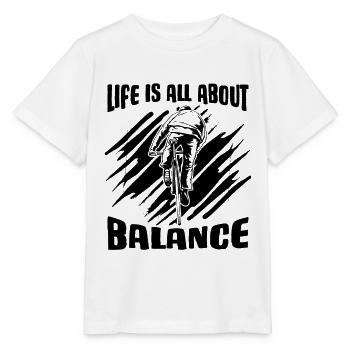 Life Is All About Balance Bicycle Biker Cyclist - Stanley/Stella MINI CREATOR Kids’ T-Shirt - white - Front - Maike (125cm)