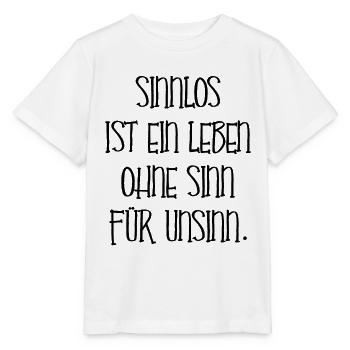 Lustiger Spruch Unsinn Leben Damen Herren Geschenk - Stanley/Stella Kinder T-Shirt MINI CREATOR  - Weiß - Vorne - Maike (125cm)
