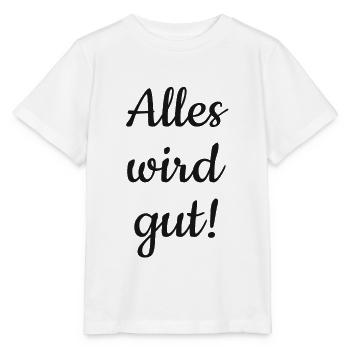 Alles wird gut! - Stanley/Stella Kinder T-Shirt MINI CREATOR  - Weiß - Vorne - Maike (125cm)