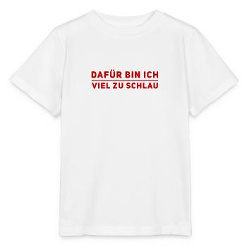 dafür bin ich viel zu schlau - Stanley/Stella Kinder T-Shirt MINI CREATOR  - Weiß - Vorne - Maike (125cm)