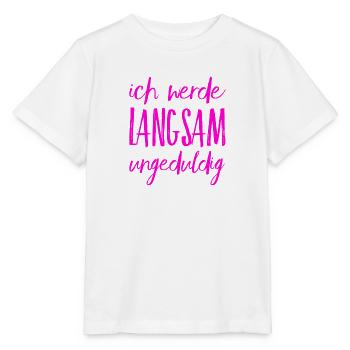 ich werde ungeduldig - Stanley/Stella Kinder T-Shirt MINI CREATOR  - Weiß - Vorne - Maike (125cm)