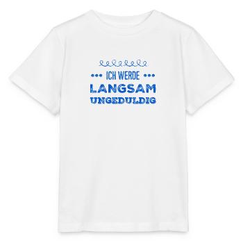 ich werde langsam unruhig - Stanley/Stella Kinder T-Shirt MINI CREATOR  - Weiß - Vorne - Maike (125cm)