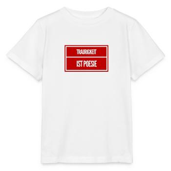 Traurigkeit ist Poesie - Stanley/Stella Kinder T-Shirt MINI CREATOR  - Weiß - Vorne - Maike (125cm)