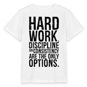 hard work discipline and consistency are the on - Stanley/Stella MINI CREATOR Kids’ T-Shirt - white - Front - Maike (125cm)