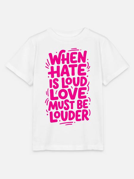 When hate is loud love must be louder - Stanley/Stella Kinder T-Shirt MINI CREATOR - Weiß