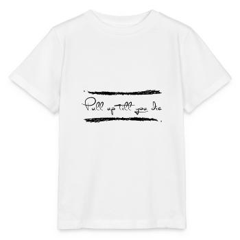 Pull up till you die - Stanley/Stella MINI CREATOR Kids’ T-Shirt - white - Front - Maike (125cm)