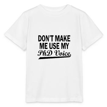 Phd Voice Doctorat Dire un cadeau - T-shirt bio MINI CREATOR Stanley/Stella Enfant - blanc - Devant - Maike (125cm)